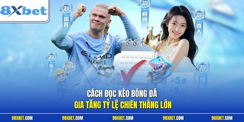 Cách Đọc Kèo Bóng Đá Chính Xác Nhất Ngay Tại Nhà Cái 8XBET 1 Cách đọc kèo bóng đá gia tăng tỷ lệ chiến thắng lớn