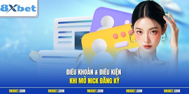 Điều Khoản & Điều Kiện 8XBET Cập Nhật Mới Nhất Cho Bạn 1 Điều khoản & điều kiện khi mở nick đăng ký