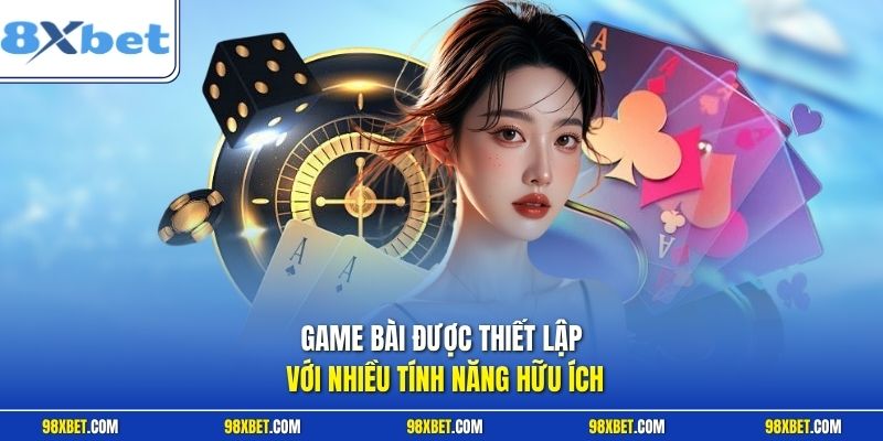 Game Bài 8XBET Trải Nghiệm Sòng Bạc Trực Tuyến Siêu Đẳng 3 Game bài được thiết lập với nhiều tính năng hữu ích
