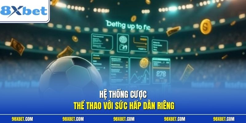 Cá Cược Thể Thao 8XBET Đỉnh Cao Giải Trí Hàng Đầu Thị Trường 1 Hệ thống cược thể thao với sức hấp dẫn riêng