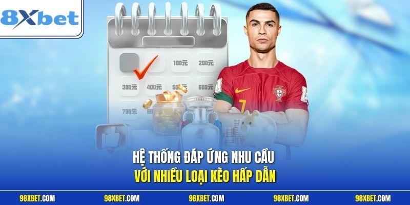 Thể Thao 8XBET Đỉnh Cao Cá Cược Trực Tuyến Uy Tín 2026 3 Hệ thống đáp ứng nhu cầu với nhiều loại kèo hấp dẫn