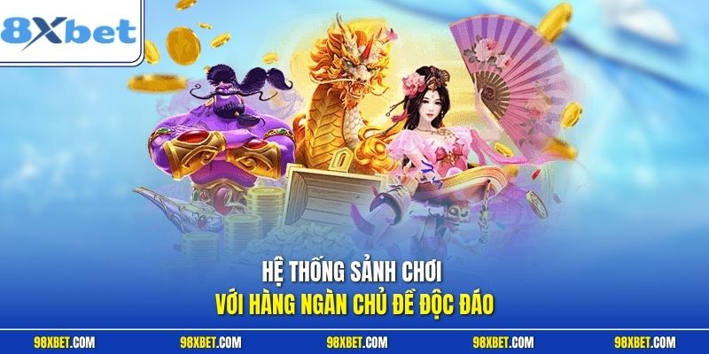 Slot Game Tại 8XBET - Trải Nghiệm Quay Hũ Rinh Thưởng Lớn 2 Hệ thống sảnh chơi với hàng ngàn chủ đề độc đáo
