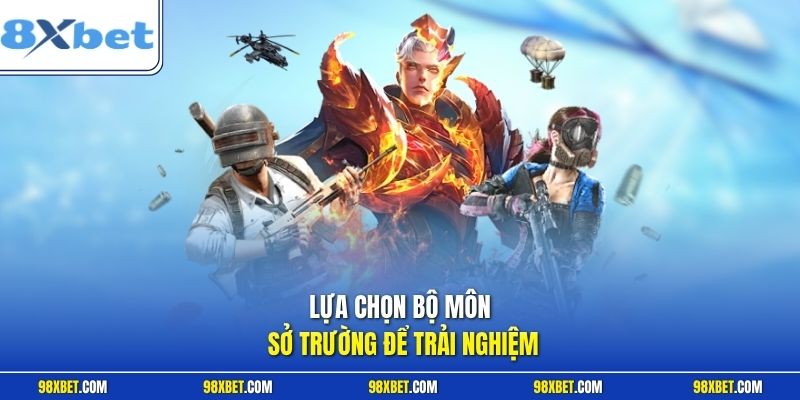 Esport 8XBET Đỉnh Cao Cá Cược Thể Thao Điện Tử Đột Phá 3 Lựa chọn bộ môn sở trường để trải nghiệm