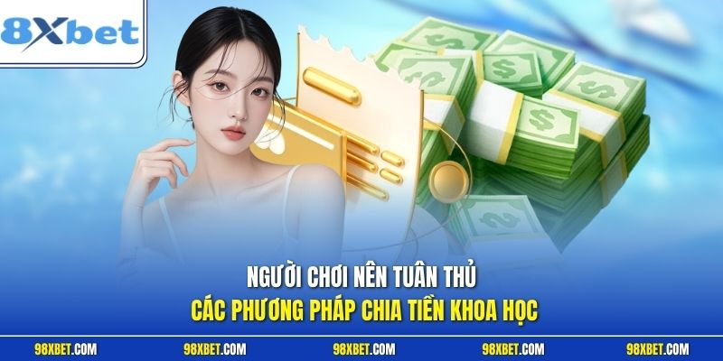 Cách Quản Lý Vốn Cá Cược Bóng Đá Hiệu Quả Cùng Nhà Cái 8XBET 2 Người chơi nên tuân thủ các phương pháp chia tiền khoa học