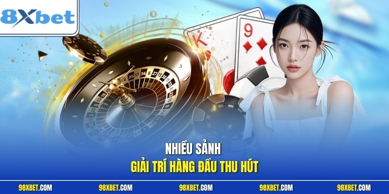 Casino 8XBET - Sảnh Bài Trực Tuyến Đỉnh Cao Cho Thành Viên 2 Nhiều sảnh giải trí hàng đầu thu hút