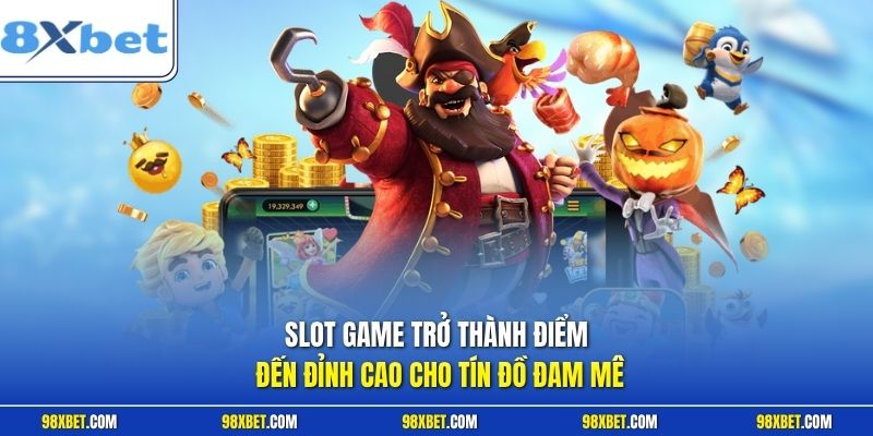 Slot Game Tại 8XBET - Trải Nghiệm Quay Hũ Rinh Thưởng Lớn 1 Slot game trở thành điểm đến đỉnh cao cho tín đồ đam mê