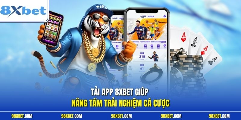 Tải App 8XBET - Trải Nghiệm Cá Cược Di Động Đỉnh Cao 2026 1 Tải app 8XBET giúp nâng tầm trải nghiệm cá cược