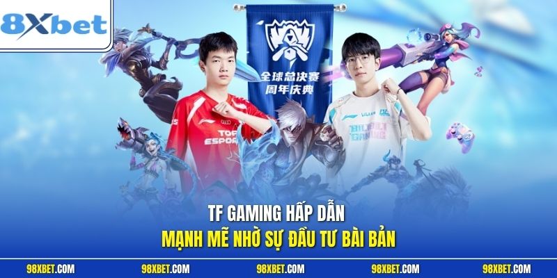 TF Gaming Tại 8XBET Đỉnh Cao Về Cá Cược Thể Thao Điện Tử 1 TF Gaming hấp dẫn mạnh mẽ nhờ sự đầu tư bài bản