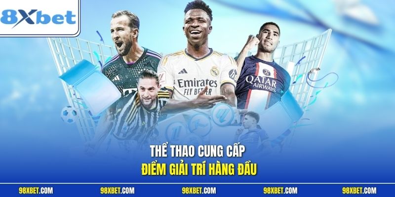 Thể Thao 8XBET Đỉnh Cao Cá Cược Trực Tuyến Uy Tín 2026 1 Thể thao cung cấp điểm giải trí hàng đầu
