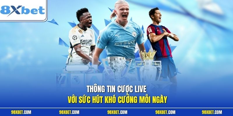 Cược Live Tại 8XBET Bứt Phá Trải Nghiệm Giải Trí Đẳng Cấp 1 Thông tin cược live với sức hút khó cưỡng mỗi ngày